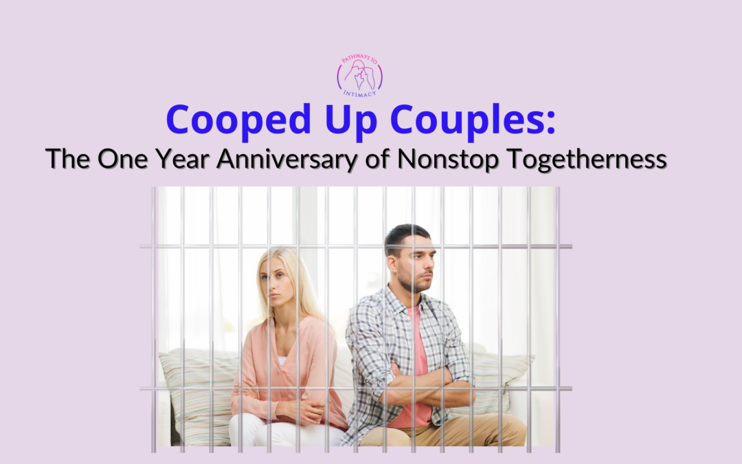 Cooped Up Couples: The One Year Anniversary of Nonstop Togetherness